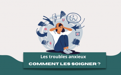 Les troubles anxieux : comment les reconnaître et les soigner durablement
