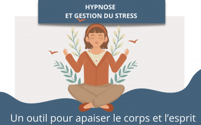 Hypnose et gestion du stress : un outil pour apaiser le corps et l’esprit