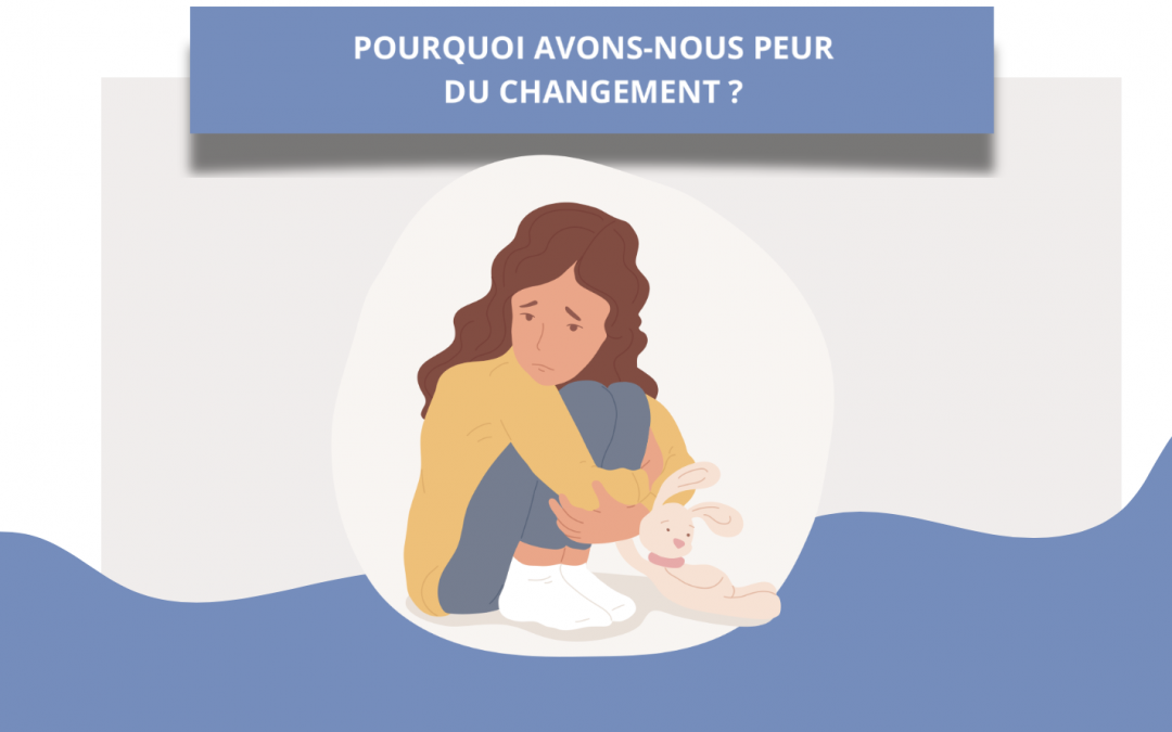Pourquoi avons-nous peur du changement ?