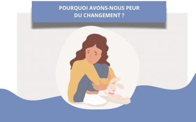 Pourquoi avons-nous peur du changement ?