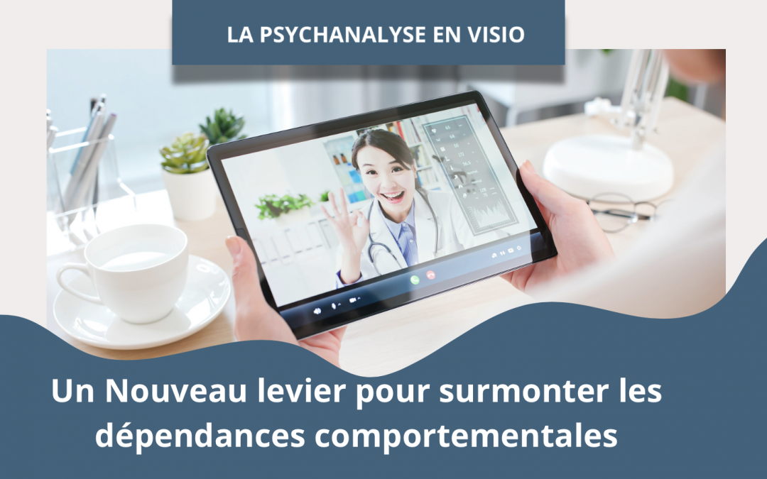 Comment la psychanalyse aide à surmonter les dépendances comportementales en visio