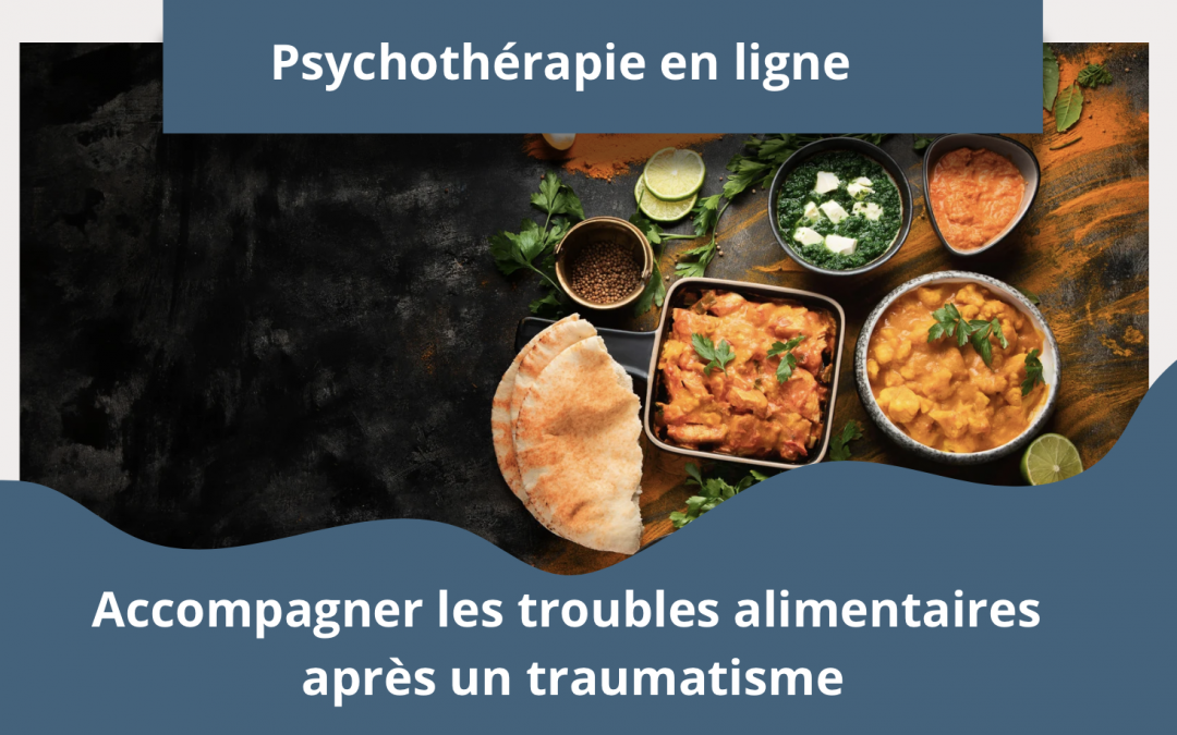 Psychothérapie en ligne  :accompagner les troubles alimentaires après un traumatisme