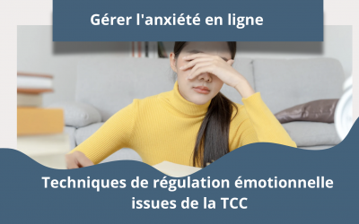 Gérer l’anxiété en ligne : Techniques de régulation émotionnelle issues de la TCC