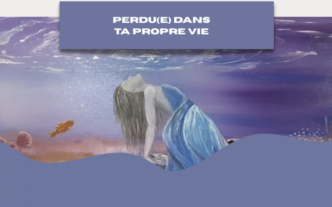 Perdu(e) dans ta propre vie : comment retrouver ton chemin quand tout s’effondre