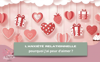 L’anxiété relationnelle : pourquoi j’ai peur d’aimer et d’être aimé(e) ?
