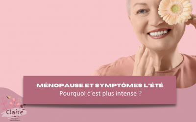 Ménopause et l’été : pourquoi  les symptômes sont plus intense